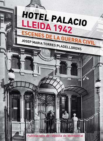 HOTEL PALACIO, LLEIDA 1943 | 9788498836172 | TORRES PLADELLORENS, JOSEP MARIA | Llibreria Online de Tremp