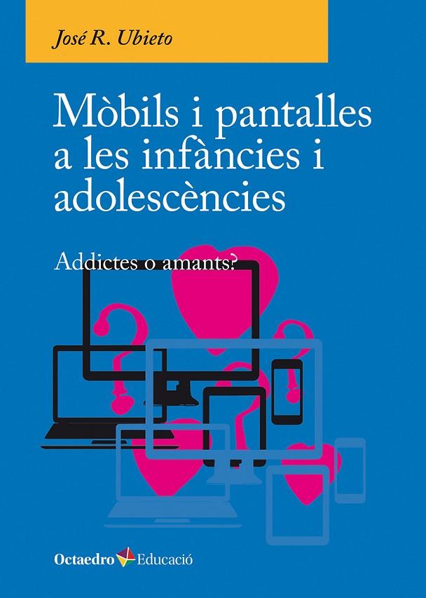 MÒBILS I PANTALLES A LES INFÀNCIES I ADOLESCÈNCIES | 9788410054790 | JOSÉ R., UBIETO | Llibreria Online de Tremp