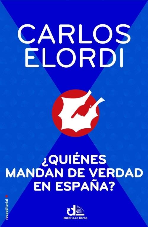 QUIÉNES MANDAN DE VERDAD EN ESPAÑA? | 9788499186474 | ELORDI, CARLOS | Llibreria Online de Tremp