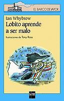 LOBITO APRENDE A SER MALO | 9788434878570 | WHYBROW, IAN ; ROSS, TONY | Llibreria Online de Tremp