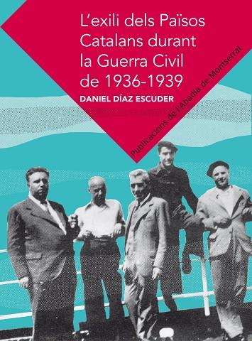 EXILI DELS PAÏSOS CATALANS DURANT LA GUERRA CIVI, L' | 9788498836271 | DIAZ I ESCULIES, DANIEL | Llibreria Online de Tremp