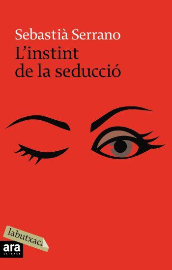 INSTINT DE LA SEDUCCIÓ, L' | 9788496863859 | SERRANO, SEBASTIA | Llibreria Online de Tremp