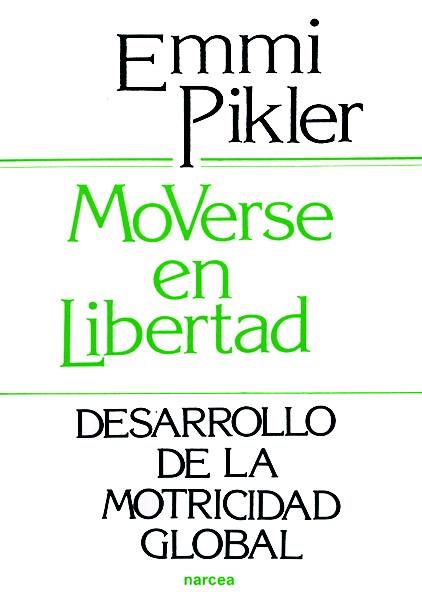 MOVERSE EN LIBERTAD : DESARROLLO DE LA MOTRICIDAD GLOBAL | 9788427706729 | PIKLER, EMMI | Llibreria Online de Tremp