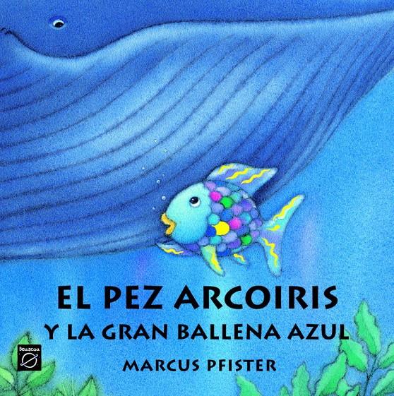 PEZ ARCOIRIS Y LA GRAN BALLENA AZUL, EL | 9788448821951 | PFISTER, MARCUS | Llibreria Online de Tremp