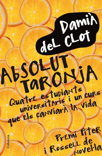 ABSOLUT TARONJA | 9788466411745 | DEL CLOT, DAMIA | Llibreria Online de Tremp