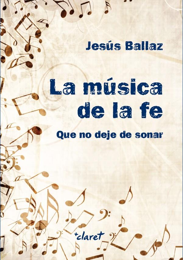 LA MÚSICA DE LA FE | 9788491362036 | BALLAZ ZABALZA, JESÚS | Llibreria Online de Tremp