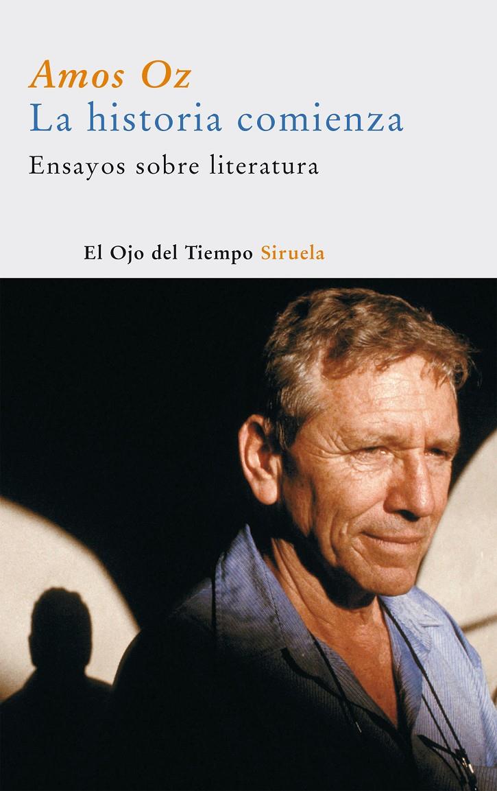 HISTORIA COMIENZA, LA : ENSAYOS SOBRE LITERATURA | 9788498410419 | OZ, AMOS (1939- ) | Llibreria Online de Tremp