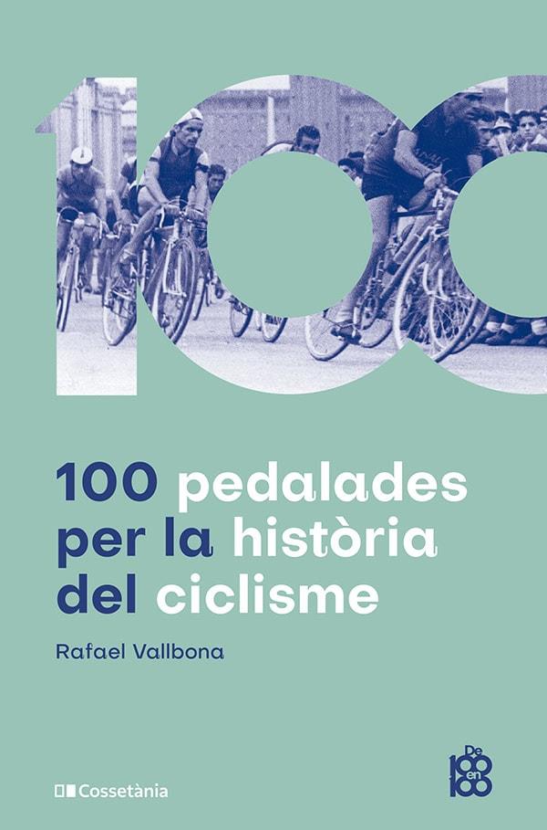 100 PEDALADES PER LA HISTÒRIA DEL CICLISME | 9788413563664 | VALLBONA SALLENT, RAFAEL | Llibreria Online de Tremp