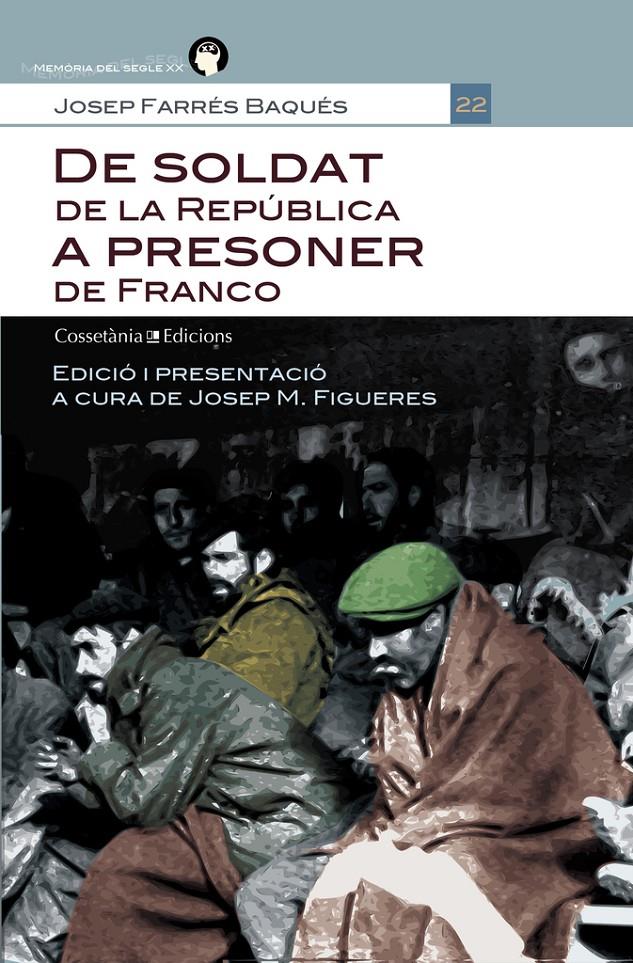 DE SOLDAT A LA REPUBLICA A PRESONER DE FRANCO | 9788490340103 | FARRES BAQUES, JOSEP | Llibreria Online de Tremp