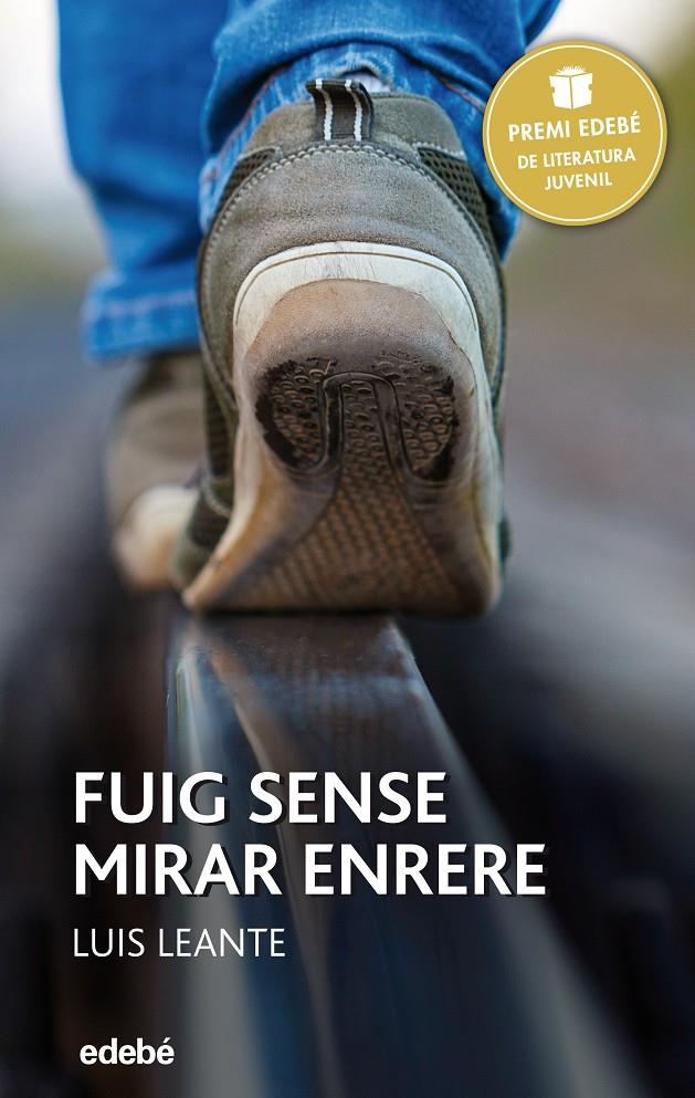 PREMI EDEBÉ 2016: FUIG SENSE MIRAR ENRERE | 9788468317748 | LEANTE CHACÓN, LUIS | Llibreria Online de Tremp