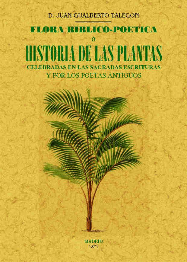 FLORA BIBLICO-POETICA O HISTORIA DE LAS PRINCIPALES PLANTAS ELOGIADAS EN LA SAGR | 9788490015315 | TALEGÓN, JUAN GUALBERTO | Llibreria Online de Tremp