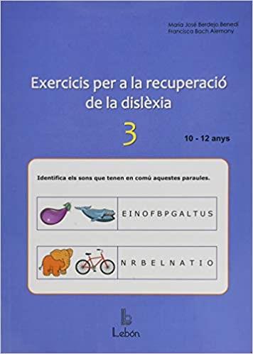 EXERCICIS PER A LA RECUPERACIÓ DE LA DISLEXIA-3 | 9788492785643 | BERDEJO BENEDI, M JOSÉ; BACH ALEMANY, FRANCISCA | Llibreria Online de Tremp