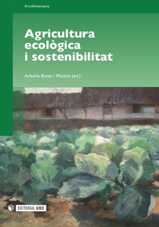 AGRICULTURA ECOLÒGICA I SOSTENIBILITAT | 9788497889490 | BENET I MÒNICO, ARIADNA | Llibreria Online de Tremp