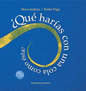 QUE HARIAS CON UNA COLA COMO ESTA? | 9788426133915 | JENKINS, STEVE ; PAGE, ROBIN | Llibreria Online de Tremp