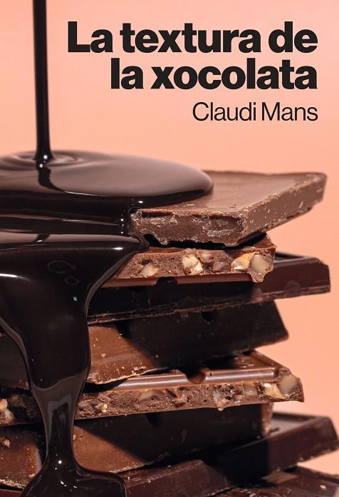 LA TEXTURA DE LA XOCOLATA | 9788410013827 | MANS, CLAUDI | Llibreria Online de Tremp