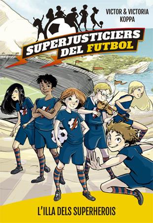 SUPERJUSTICIERS DEL FUTBOL 1. L'ILLA DEL SUPERHEROIS | 9788424660789 | KOPPA, VICTOR | Llibreria Online de Tremp