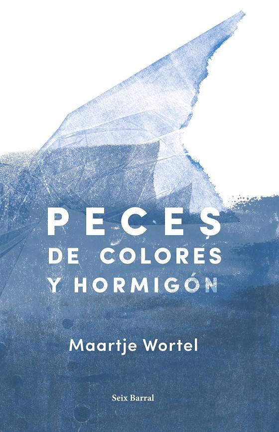 PECES DE COLORES Y HORMIGÓN | 9788432234224 | WORTEL, MAARTJE | Llibreria Online de Tremp