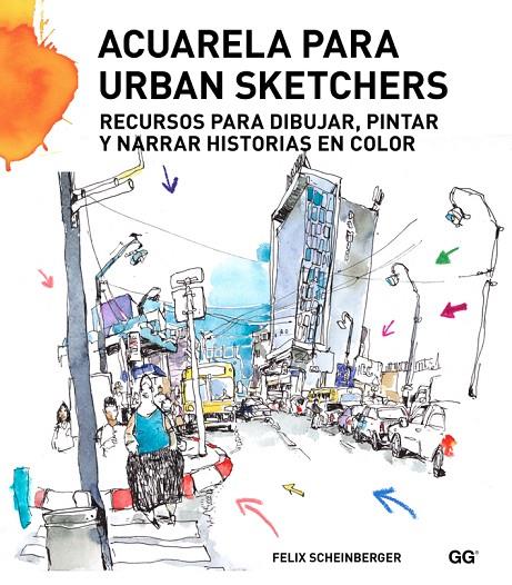 ACUARELA PARA URBAN SKETCHERS | 9788425227547 | SCHEINBERGER, FELIX | Llibreria Online de Tremp