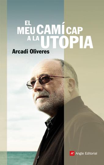 MEU CAMI CAP A LA UTOPIA, EL | 9788496970403 | OLIVERES, ARCADI | Llibreria Online de Tremp