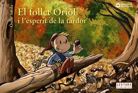 EL FOLLET ORIOL I L'ESPERIT DE LA TARDOR | 9788448947033 | SARDÀ GUÀRDIA, ÒSCAR | Llibreria Online de Tremp