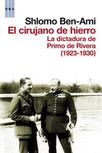 CIRUJANO DE HIERRO, 1923-1930 : LA DICTADURA DE PRIMO DE | 9788490061619 | BEN-AMI, SHLOMO | Llibreria Online de Tremp