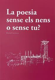 LA POESIA SENSE ELS NENS O SENSE TÚ? | 9788412517705 | DAVID CASTILLO | Llibreria Online de Tremp