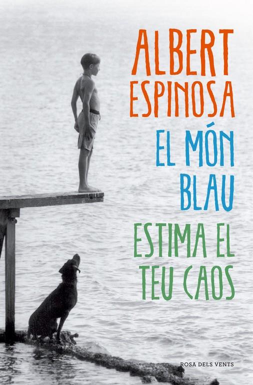 MÓN BLAU, EL . ESTIMA EL TEU CAOS | 9788415961345 | ESPINOSA,ALBERT | Llibreria Online de Tremp