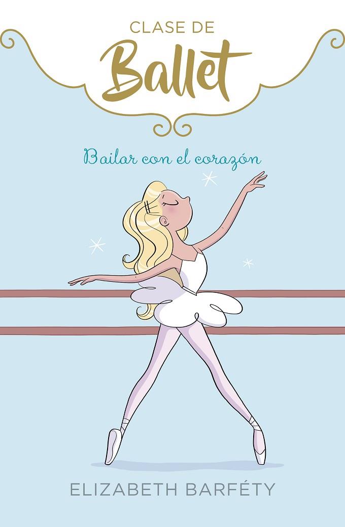 BAILAR CON EL CORAZÓN (CLASE DE BALLET 5) | 9788417922139 | BARFÉTY, ELIZABETH | Llibreria Online de Tremp