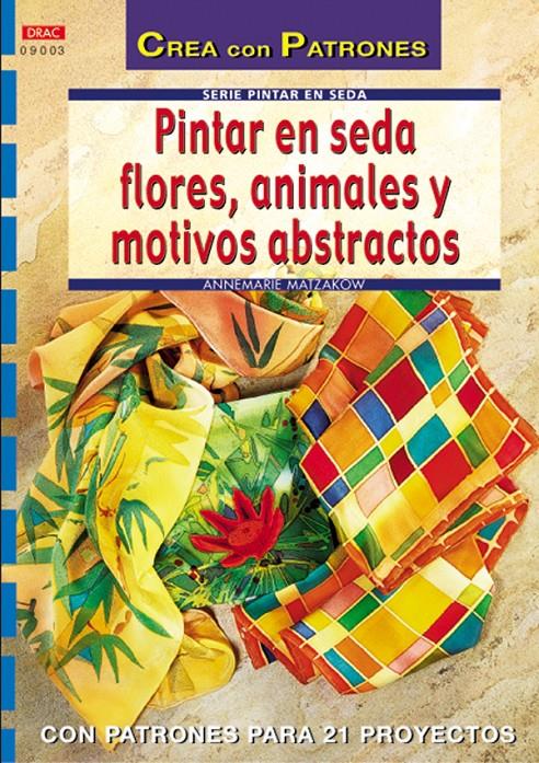 PINTAR EN SEDA FLORES, ANIMALES Y MOTIVOS ABSTRACTOS | 9788496365360 | MATZAKOW, ANNEMARIE | Llibreria Online de Tremp