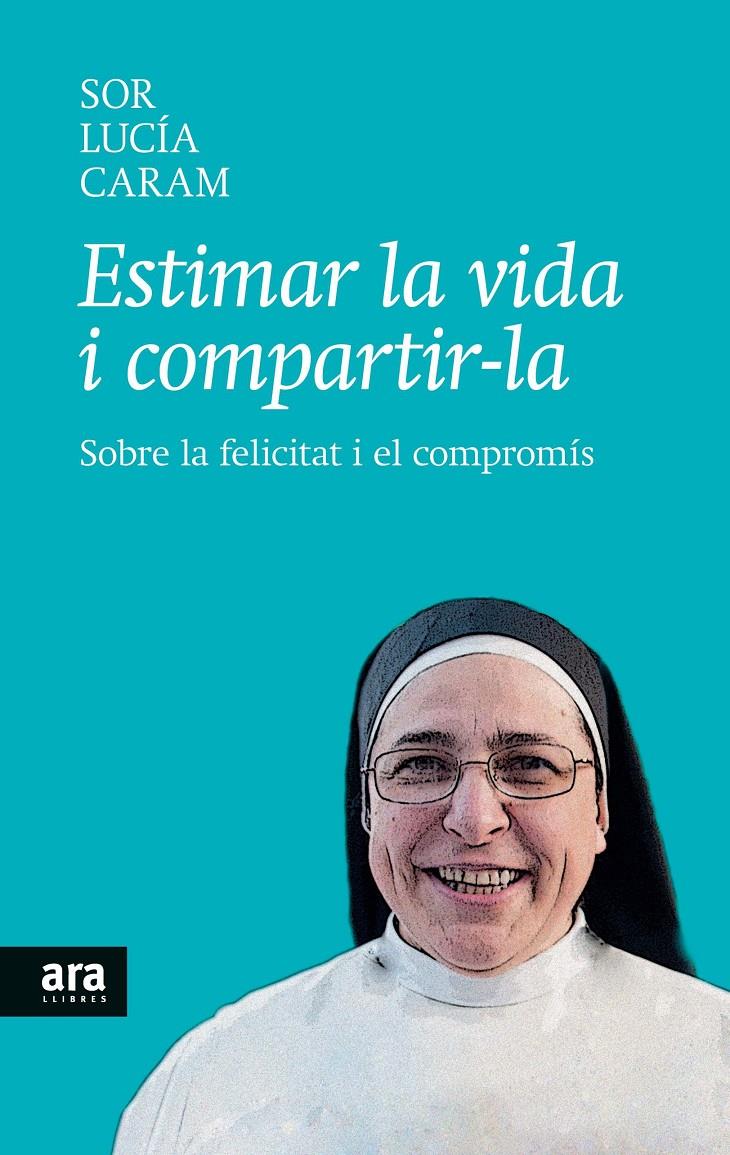 ESTIMAR LA VIDA I COMPARTIR-LA | 9788416154104 | CARAM PADILLA, SOR LUCÍA | Llibreria Online de Tremp