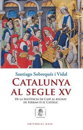 CATALUNYA AL SEGLE XV | 9788415267010 | SOBREQUES I VIDAL, SANTIAGO | Llibreria Online de Tremp