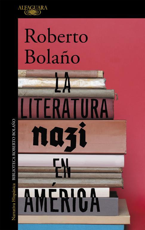 LA LITERATURA NAZI EN AMÉRICA | 9788420431574 | ROBERTO BOLAÑO | Llibreria Online de Tremp