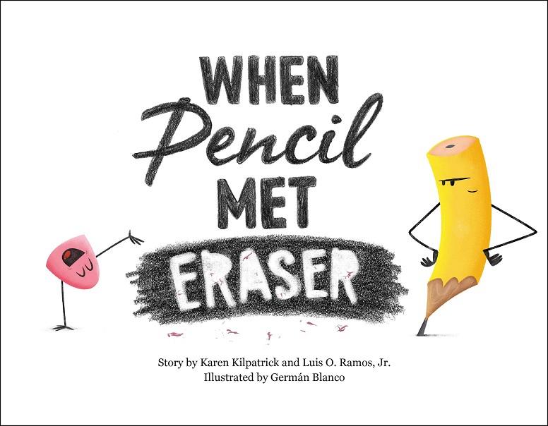 WHEN PENCIL MET ERASER    | 9781250309396 | KAREN KILPATRICK