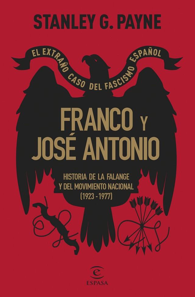 FRANCO Y JOSÉ ANTONIO. EL EXTRAÑO CASO DEL FASCISMO ESPAÑOL | 9788467072594 | PAYNE, STANLEY G. | Llibreria Online de Tremp