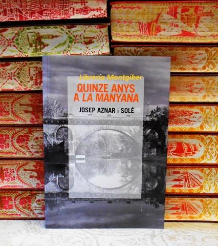 QUINZE ANYS A LA MANYANA | 9788496779914 | AZNAR SOLÉ, JOSEP | Llibreria Online de Tremp