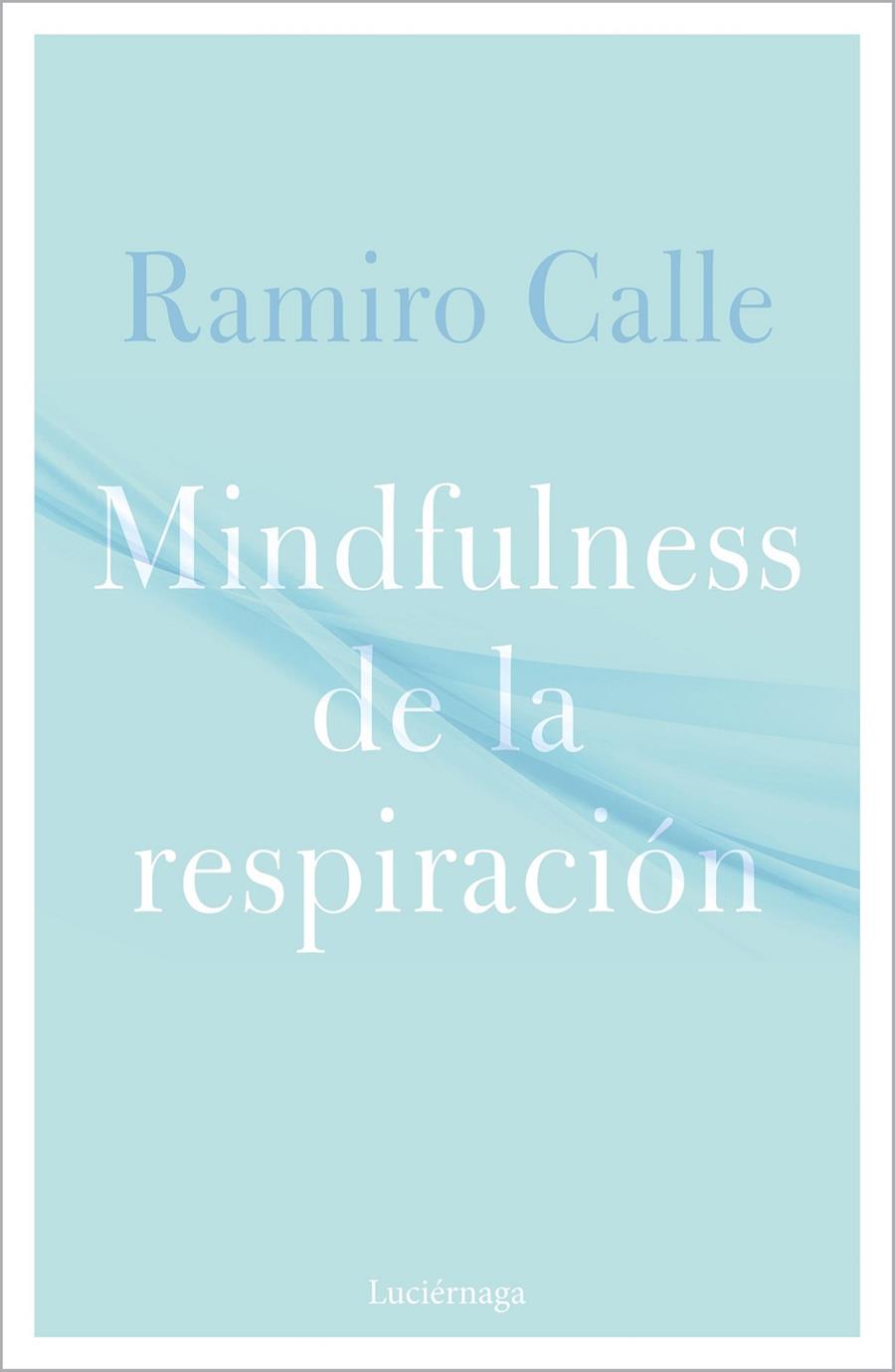 MINDFULNESS DE LA RESPIRACIÓN | 9788418015304 | CALLE, RAMIRO | Llibreria Online de Tremp