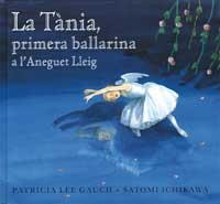 TANIA, PRIMERA BALLARINA A L'ANEGUET LLEIG, LA | 9788484881339 | GAUCH, PATRICIA LEE | Llibreria Online de Tremp