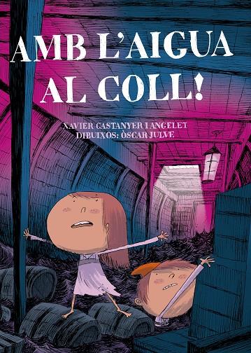 AMB L'AIGUA AL COLL! | 9788491912071 | CASTANYER I ANGELET, XAVIER/JULVE, OSCAR