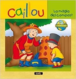 CAILLOU. LA MAGIA DEL COMPOST | 9788447460991 | AAVV | Llibreria Online de Tremp