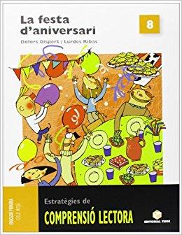 COMPRENSIÓ LECTORA 8. LA FESTA D'ANIVERSARI | 9788430708437 | GISPERT SALA, DOLORS/RIBAS GARRIGA, LOURDES | Llibreria Online de Tremp