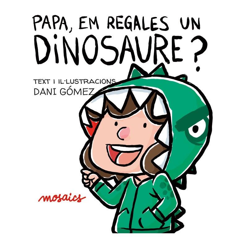 PAPA, EM REGALES UN DINOSAURE? | 9788494915055 | GÓMEZ, DANI | Llibreria Online de Tremp