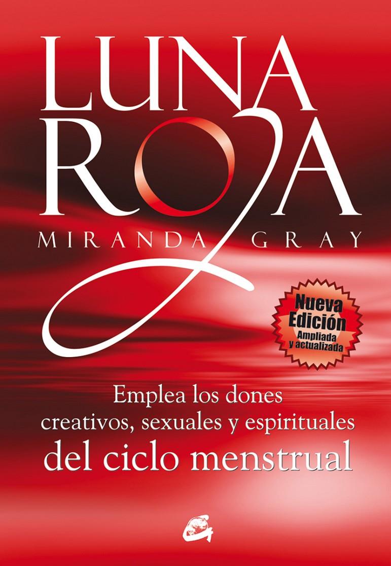 LUNA ROJA : EMPLEA LOS DONES CREATIVOS, SEXUALES Y ESPIRITUA | 9788484453307 | GRAY, MIRANDA | Llibreria Online de Tremp