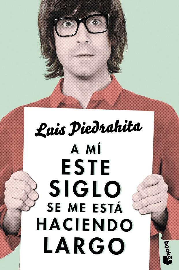 A MÍ ESTE SIGLO SE ME ESTÁ HACIENDO LARGO | 9788408143970 | LUIS PIEDRAHITA | Llibreria Online de Tremp