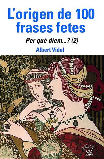 L'ORIGEN DE 100 FRASES FETES. PER QUÈDIEM? (2) | 9788472461888 | VIDAL, ALBERT | Llibreria Online de Tremp