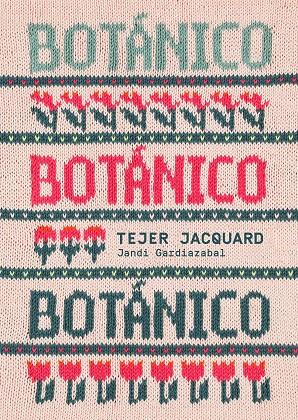 BOTÁNICO. TEJER JACQUARD | 9788425235726 | GARDIAZABAL, JANDI | Llibreria Online de Tremp