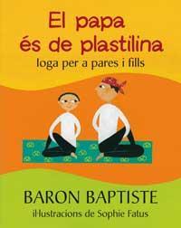 PAPA ES DE PLASTELINA : IOGA PER A PARES I FILLS | 9788478714162 | BAPTISTE, BARON | Llibreria Online de Tremp