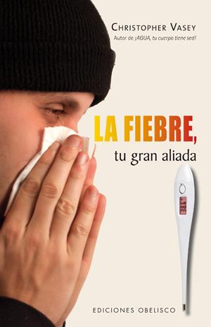 FIEBRE, LA: TU GRAN ALIADA | 9788497776417 | VASEY, CHRISTOPHER | Llibreria Online de Tremp