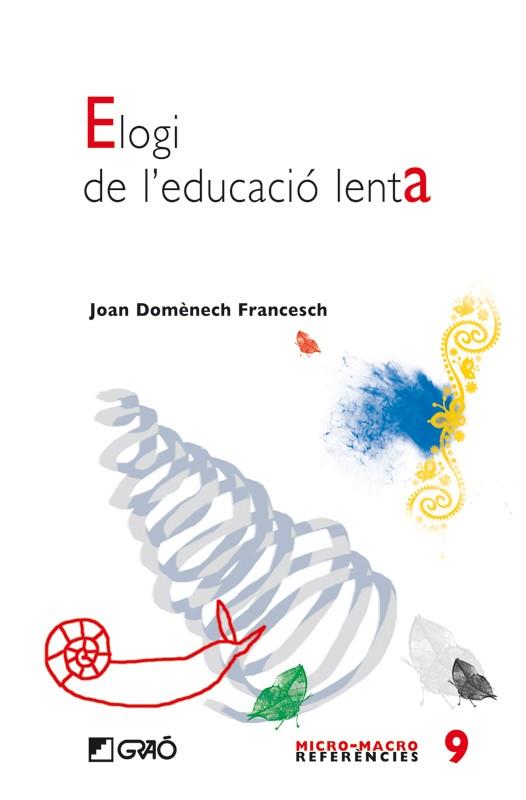 ELOGI DE L'EDUCACIO LENTA | 9788478277155 | DOMÈNECH FRANCESCH, JOAN | Llibreria Online de Tremp