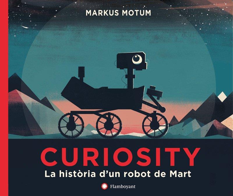 CURIOSITY. LA HISTÒRIA D'UN ROBOT DE MART | 9788494717321 | MOTUM, MARKUS | Llibreria Online de Tremp