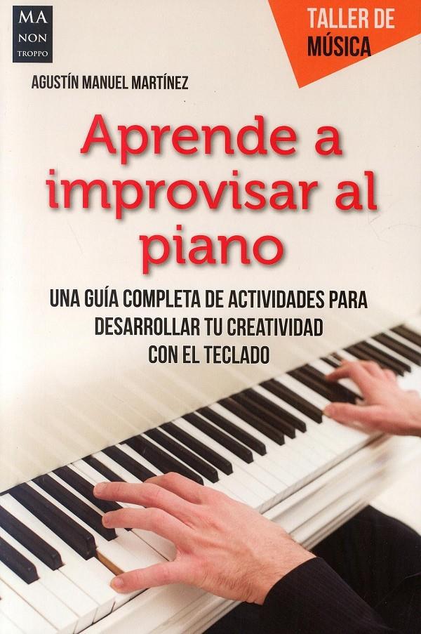 APRENDE A IMPROVISAR AL PIANO | 9788494596131 | AGUSTIN MANUEL MARTINEZ | Llibreria Online de Tremp